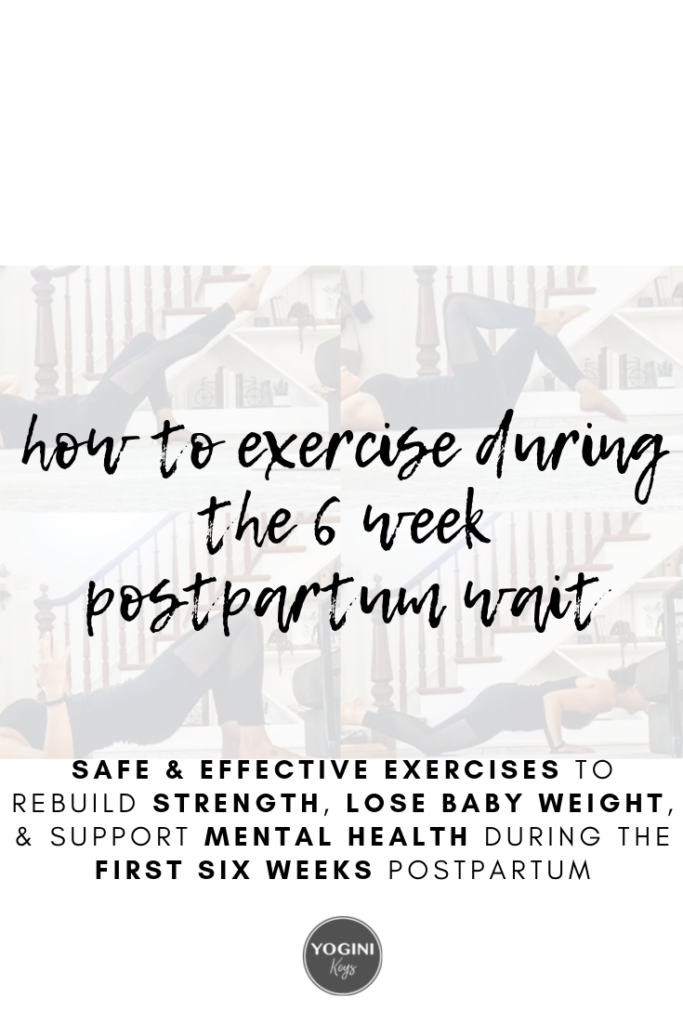 How to Exercise During the 6-Week Postpartum Wait || @yoginikeys