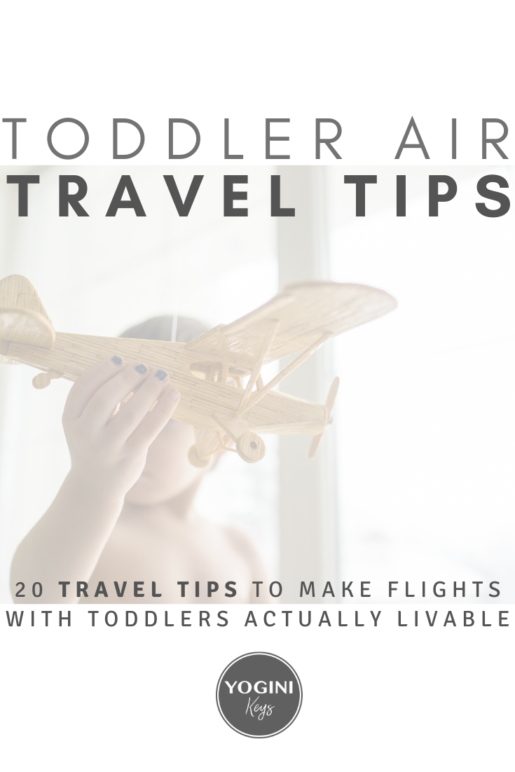 Toddler Travel Tips: 20 Ways to Make Air Travel Livable - Yogini Keys