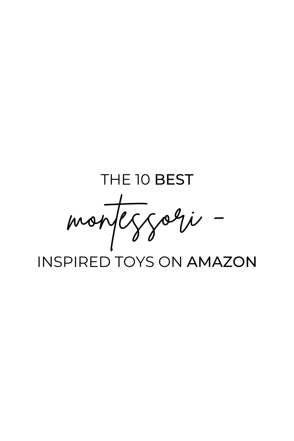 10 Best Montessori Inspired Toys on Amazon